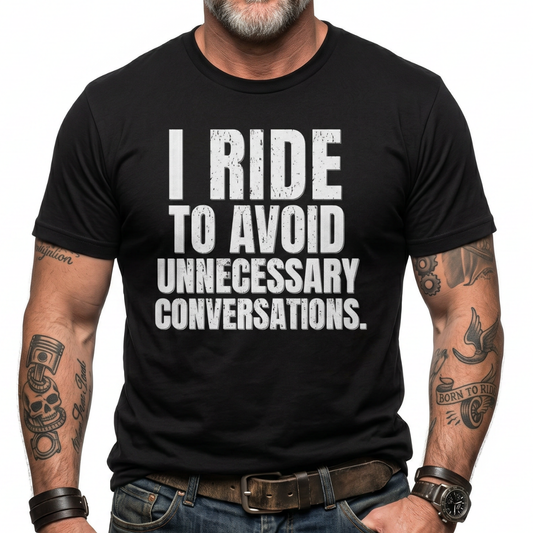 I Ride to Avoid Unnecessary Conversations T-Shirt | Funny Biker Tee