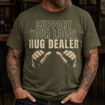 Support Your Local Hug Dealer T-Shirt  | Funny Thumbs-Up Vintage Military Style Graphic Tee