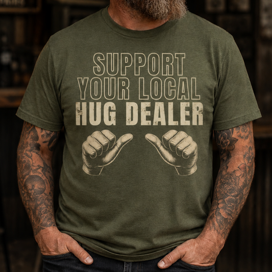 Support Your Local Hug Dealer T-Shirt  | Funny Thumbs-Up Vintage Military Style Graphic Tee