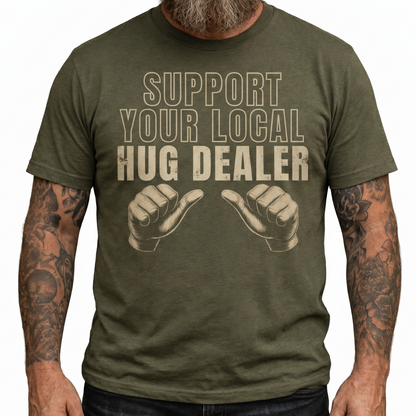 Support Your Local Hug Dealer T-Shirt  | Funny Thumbs-Up Vintage Military Style Graphic Tee