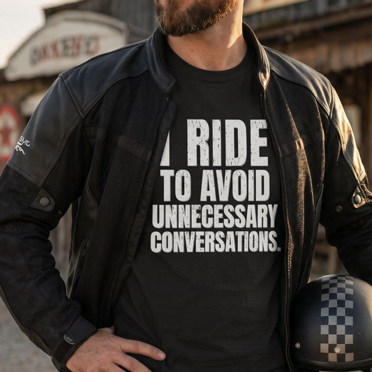 I Ride to Avoid Unnecessary Conversations T-Shirt | Funny Biker Tee