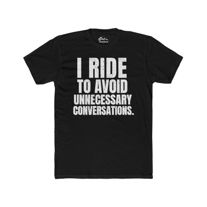I Ride to Avoid Unnecessary Conversations T-Shirt | Funny Biker Tee